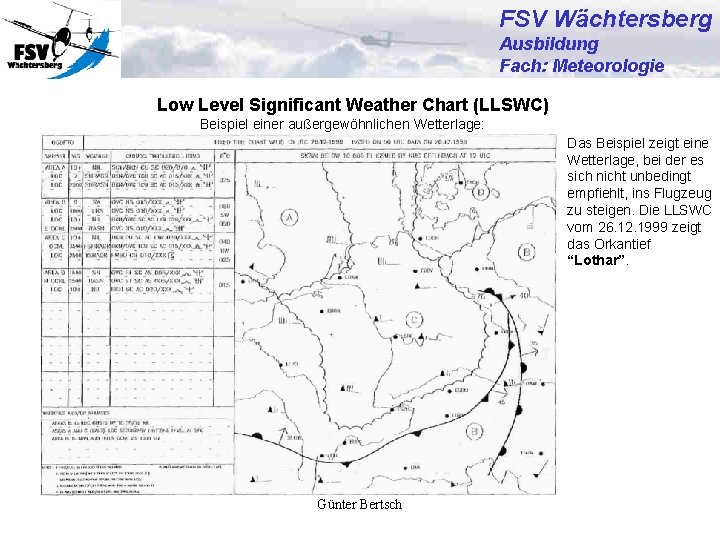 FSV Wächtersberg Ausbildung Fach: Meteorologie Low Level Significant Weather Chart (LLSWC) Beispiel einer außergewöhnlichen