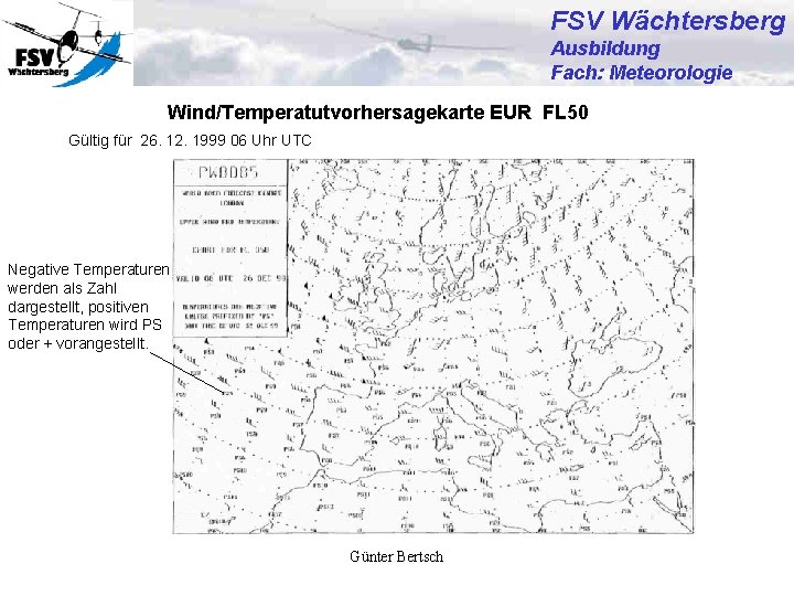 FSV Wächtersberg Ausbildung Fach: Meteorologie Wind/Temperatutvorhersagekarte EUR FL 50 Gültig für 26. 12. 1999