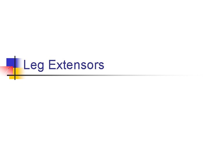 Leg Extensors Leg Extensors