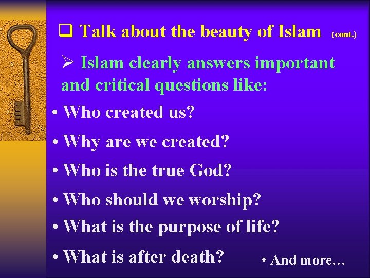 q Talk about the beauty of Islam (cont. ) Ø Islam clearly answers important