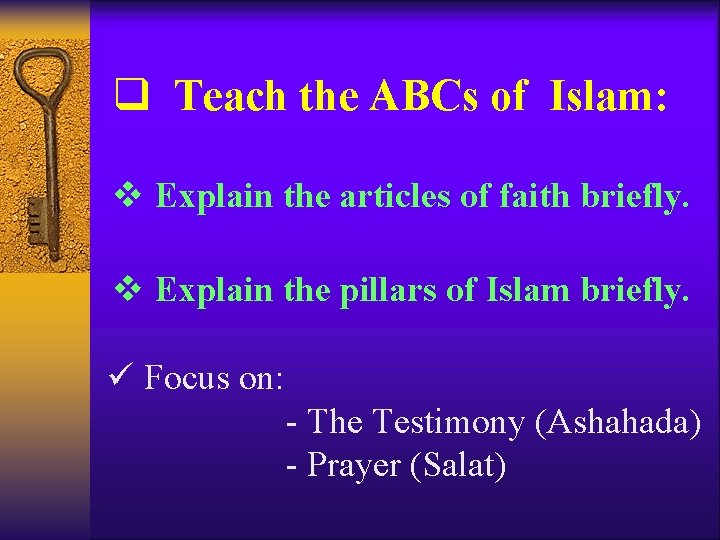 q Teach the ABCs of Islam: v Explain the articles of faith briefly. v