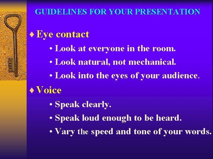 GUIDELINES FOR YOUR PRESENTATION ¨ Eye contact • Look at everyone in the room.