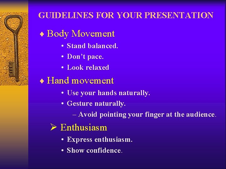 GUIDELINES FOR YOUR PRESENTATION ¨ Body Movement • Stand balanced. • Don’t pace. •