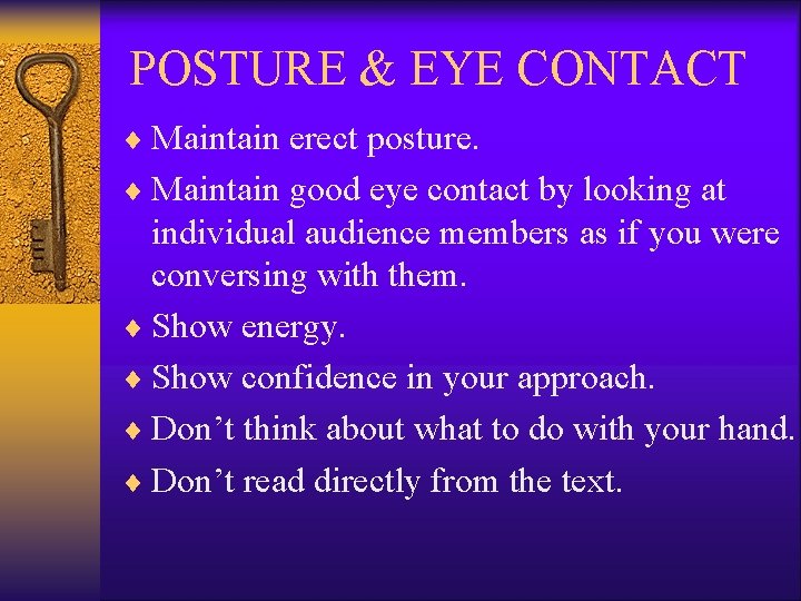 POSTURE & EYE CONTACT ¨ Maintain erect posture. ¨ Maintain good eye contact by