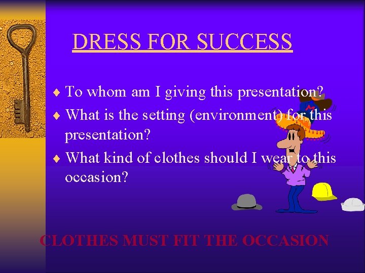 DRESS FOR SUCCESS ¨ To whom am I giving this presentation? ¨ What is