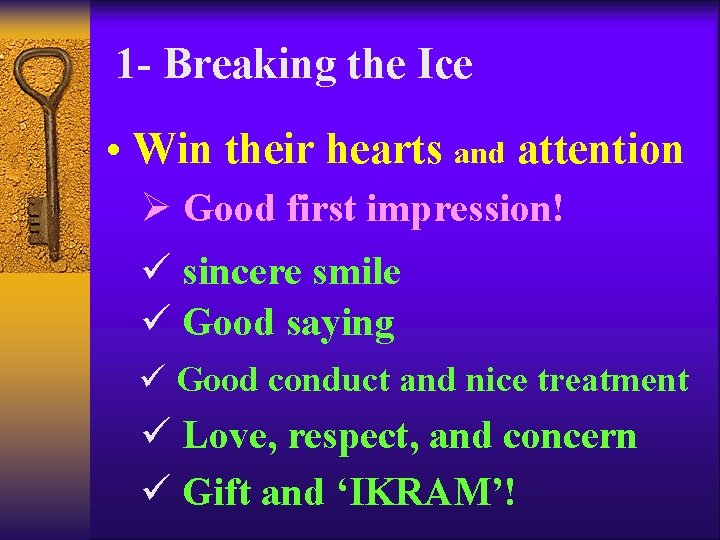 1 - Breaking the Ice • Win their hearts and attention Ø Good first