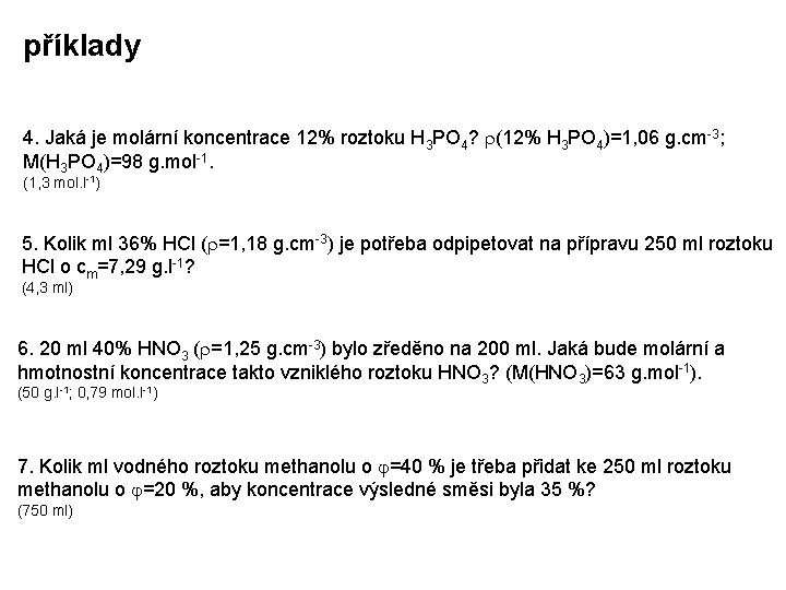 příklady 4. Jaká je molární koncentrace 12% roztoku H 3 PO 4? r(12% H