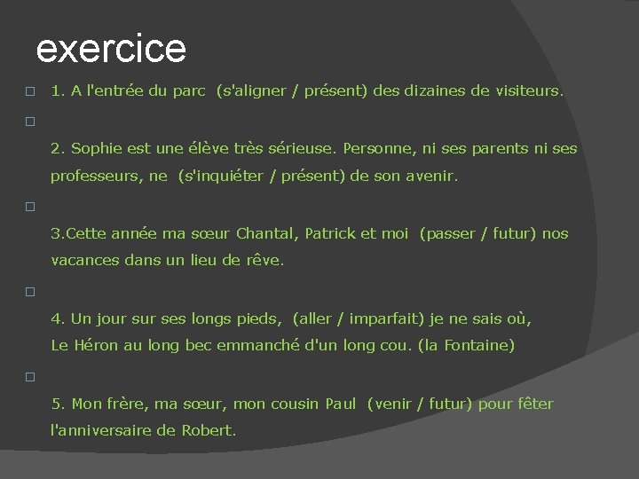 exercice � 1. A l'entrée du parc (s'aligner / présent) des dizaines de visiteurs.