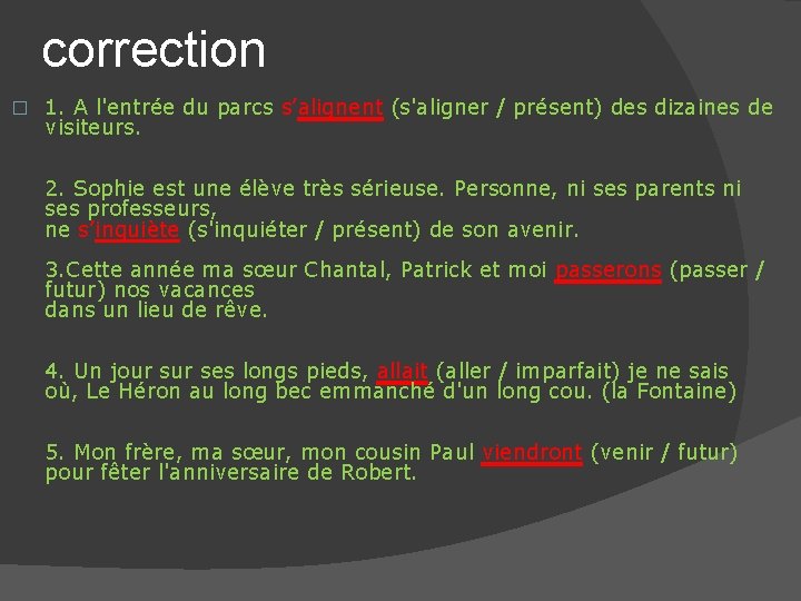 correction � 1. A l'entrée du parcs s’alignent (s'aligner / présent) des dizaines de