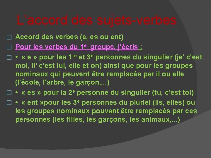 L’accord des sujets-verbes � � � Accord des verbes (e, es ou ent) Pour