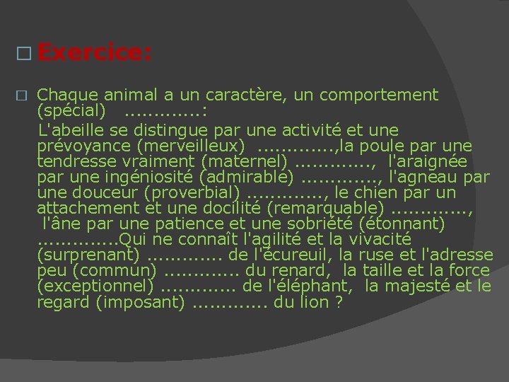 � Exercice: Chaque animal a un caractère, un comportement (spécial) . . . :