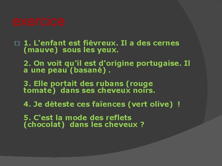 exercice � 1. L'enfant est fiévreux. Il a des cernes (mauve) sous les yeux.