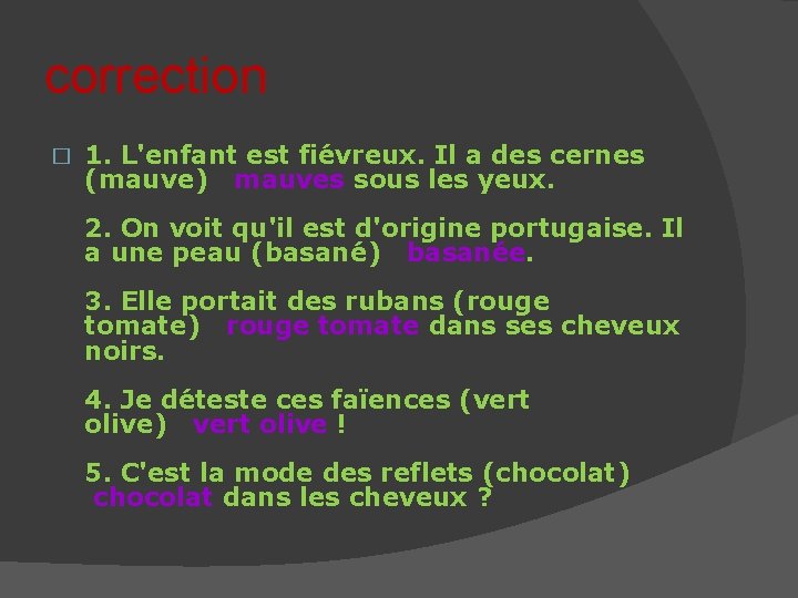 correction � 1. L'enfant est fiévreux. Il a des cernes (mauve) mauves sous les