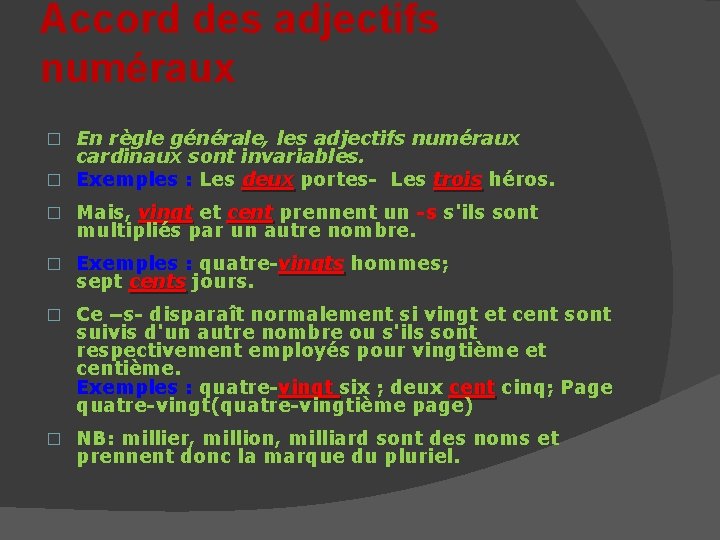 Accord des adjectifs numéraux En règle générale, les adjectifs numéraux cardinaux sont invariables. �