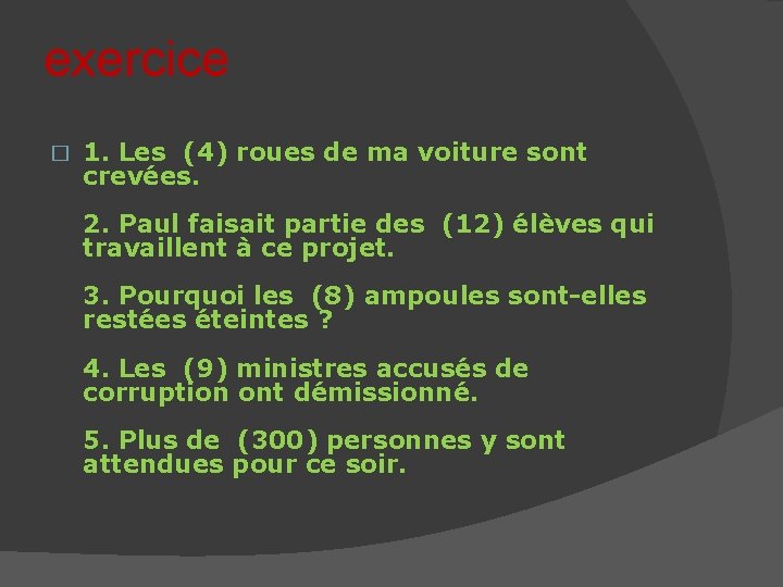 exercice � 1. Les (4) roues de ma voiture sont crevées. 2. Paul faisait