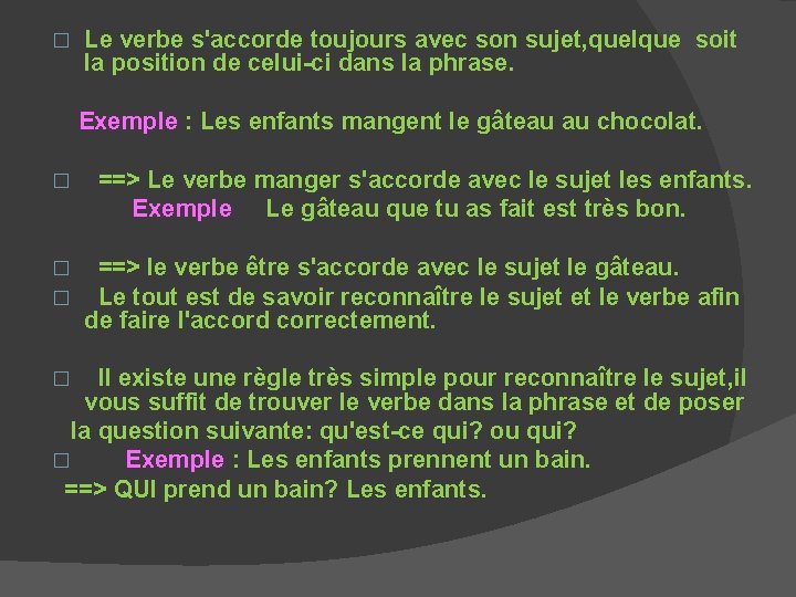 � Le verbe s'accorde toujours avec son sujet, quelque soit la position de celui-ci