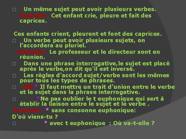  Un même sujet peut avoir plusieurs verbes. Exemple : Cet enfant crie, pleure