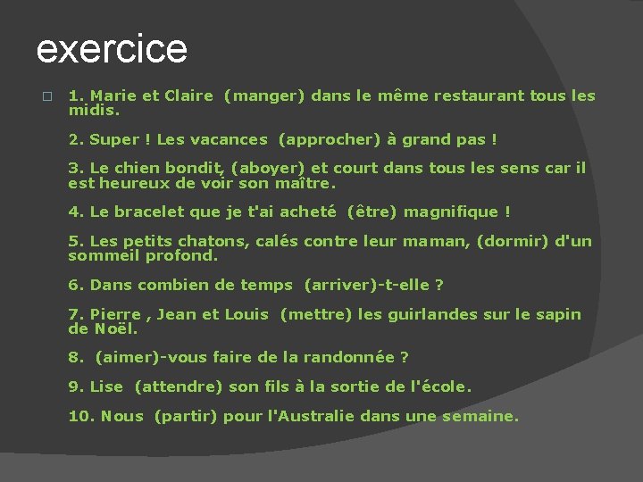 exercice � 1. Marie et Claire (manger) dans le même restaurant tous les midis.