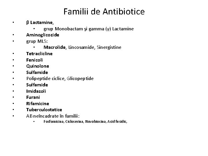 Familii de Antibiotice • • • • β Lactamine, • grup Monobactam şi gamma