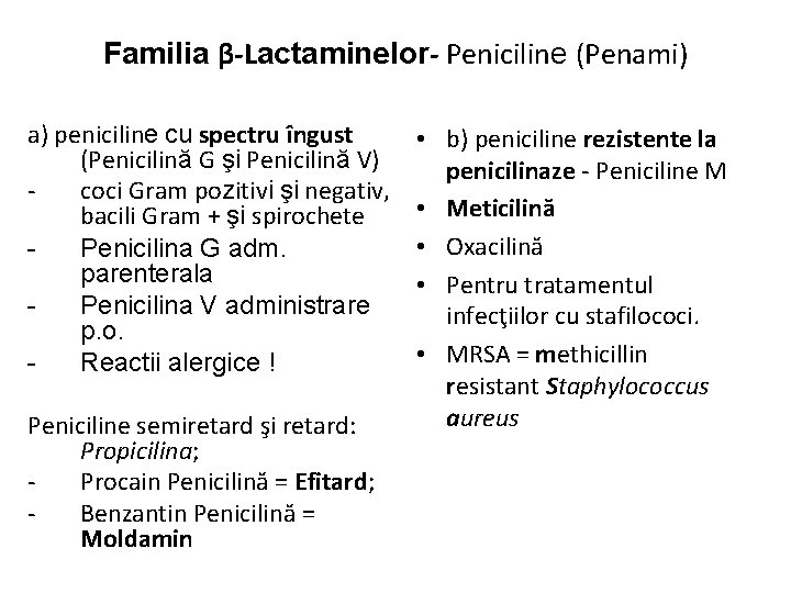 Familia β-Lactaminelor- Peniciline (Penami) a) peniciline cu spectru îngust (Penicilină G şi Penicilină V)
