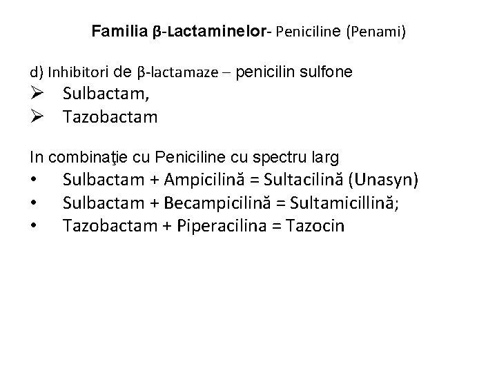 Familia β-Lactaminelor- Peniciline (Penami) d) Inhibitori de β-lactamaze – penicilin sulfone Ø Sulbactam, Ø