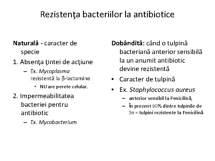 Rezistenţa bacteriilor la antibiotice Naturală - caracter de specie 1. Absenţa ţintei de acţiune