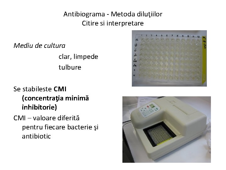 Antibiograma - Metoda diluţiilor Citire si interpretare Mediu de cultura clar, limpede tulbure Se