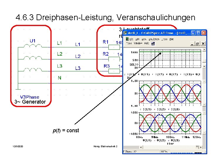 4. 6. 3 Dreiphasen-Leistung, Veranschaulichungen 3 Leuchtstoffröhrenanlagen 3~ Generator p(t) = const 12/3/2020 Hönig: