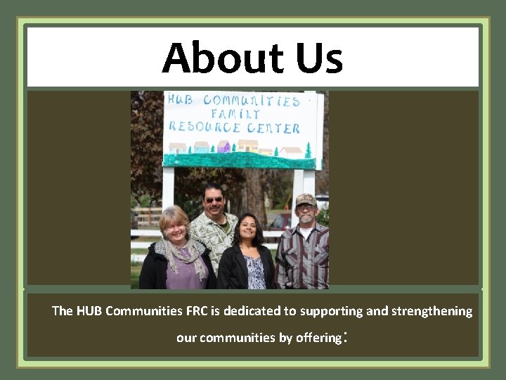 About Us The HUB Communities FRC is dedicated to supporting and strengthening our communities
