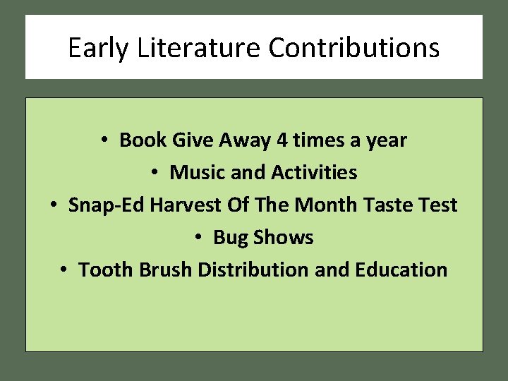 Early Literature Contributions • Book Give Away 4 times a year • Music and