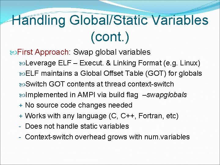 Handling Global/Static Variables (cont. ) First Approach: Swap global variables Leverage ELF – Execut.