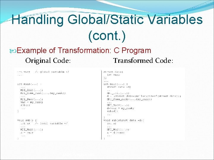 Handling Global/Static Variables (cont. ) Example of Transformation: C Program Original Code: Transformed Code: