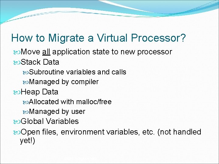 How to Migrate a Virtual Processor? Move all application state to new processor Stack