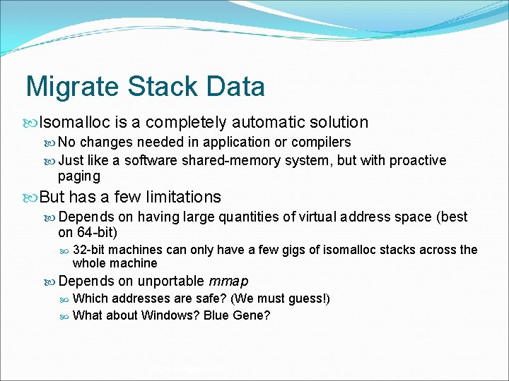 Migrate Stack Data Isomalloc is a completely automatic solution No changes needed in application