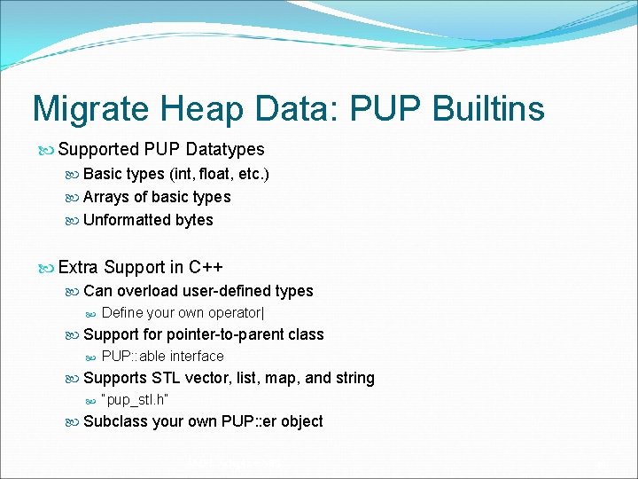 Migrate Heap Data: PUP Builtins Supported PUP Datatypes Basic types (int, float, etc. )