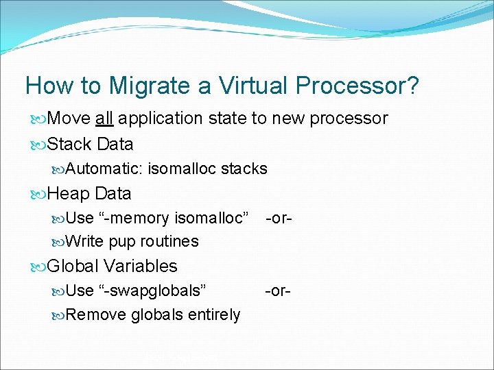 How to Migrate a Virtual Processor? Move all application state to new processor Stack