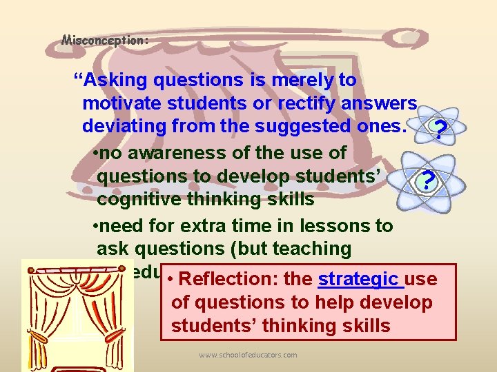 Misconception: “Asking questions is merely to motivate students or rectify answers deviating from the