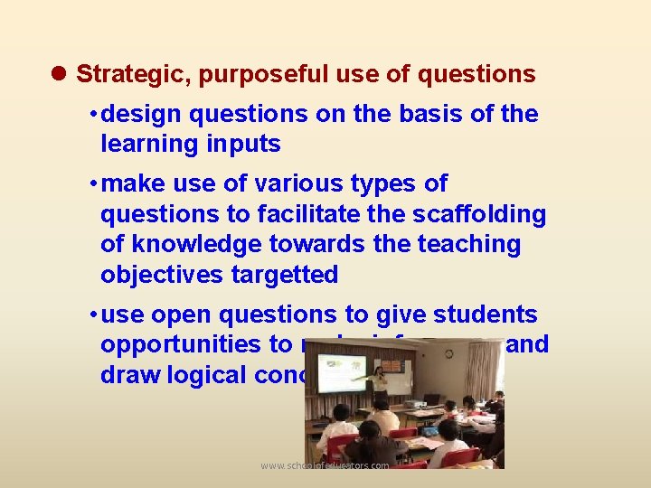l Strategic, purposeful use of questions • design questions on the basis of the