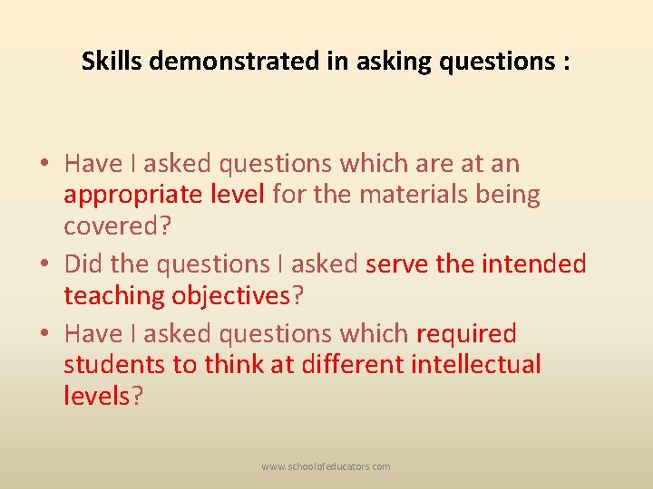 Skills demonstrated in asking questions : • Have I asked questions which are at