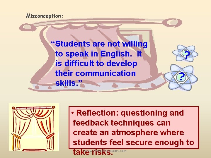 Misconception: “Students are not willing to speak in English. It is difficult to develop