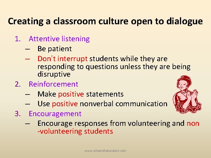 Creating a classroom culture open to dialogue 1. Attentive listening – Be patient –