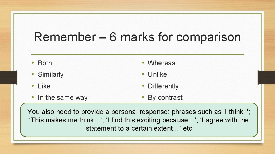 Remember – 6 marks for comparison • • Both Similarly Like In the same