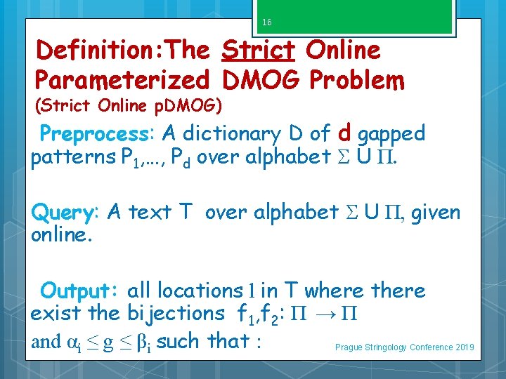 16 Definition: The Strict Online Parameterized DMOG Problem (Strict Online p. DMOG) Preprocess: A