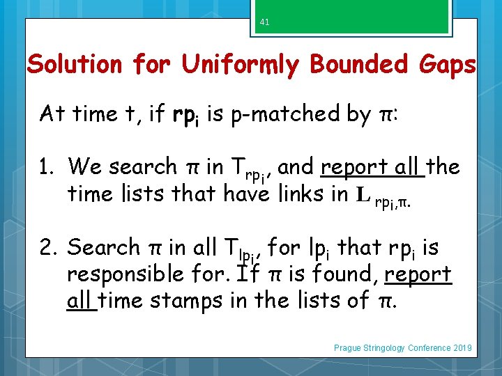 41 Solution for Uniformly Bounded Gaps At time t, if rpi is p-matched by