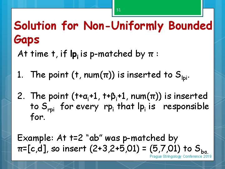 51 Solution for Non-Uniformly Bounded Gaps At time t, if lpi is p-matched by