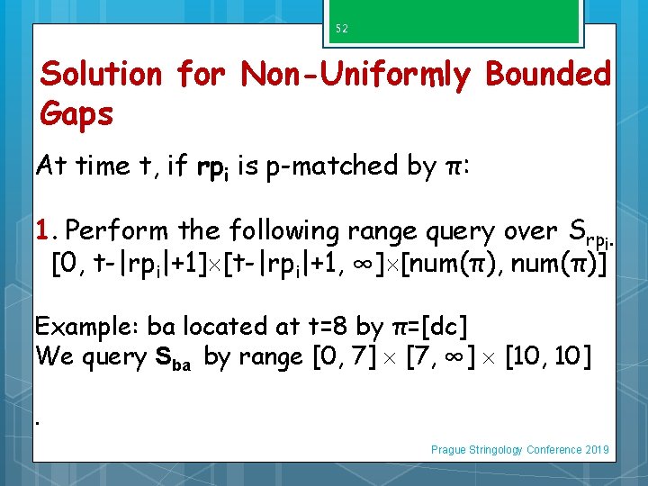 52 Solution for Non-Uniformly Bounded Gaps At time t, if rpi is p-matched by