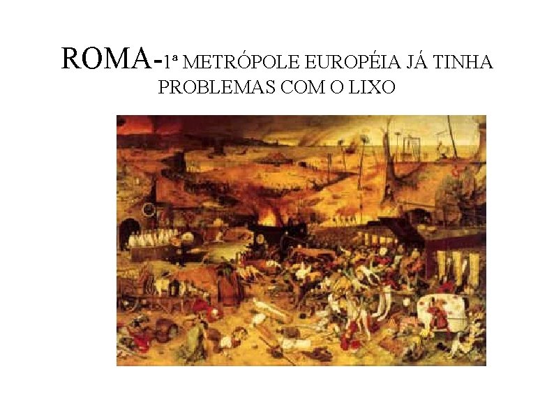 ROMA-1ª METRÓPOLE EUROPÉIA JÁ TINHA PROBLEMAS COM O LIXO 