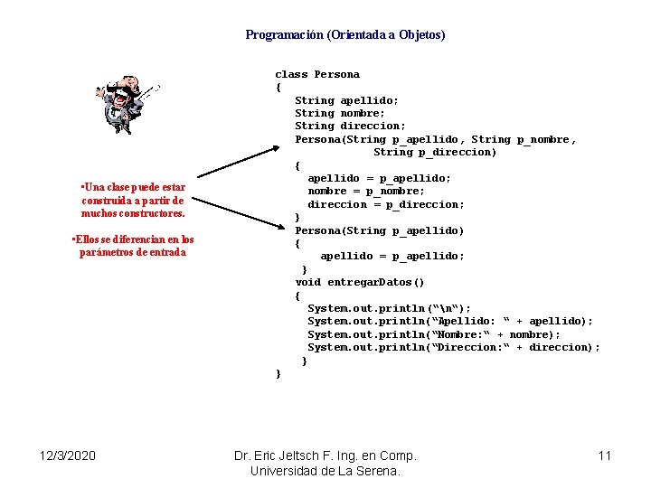 Programación (Orientada a Objetos) • Una clase puede estar construida a partir de muchos