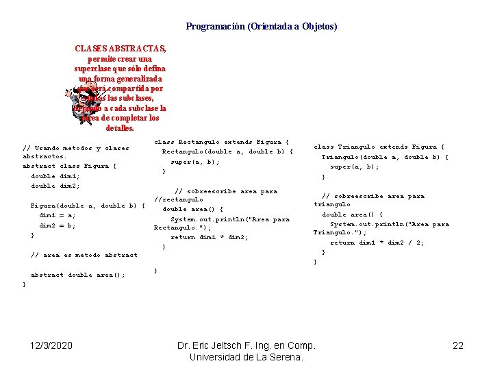 Programación (Orientada a Objetos) CLASES ABSTRACTAS, permite crear una superclase que sólo defina una