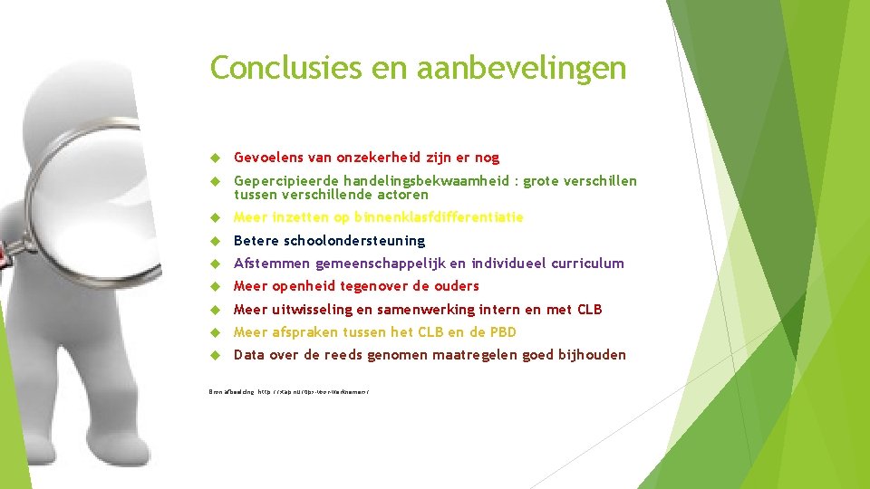 Conclusies en aanbevelingen Gevoelens van onzekerheid zijn er nog Gepercipieerde handelingsbekwaamheid : grote verschillen